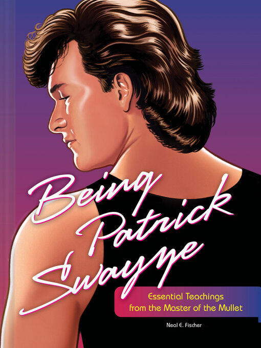 Title details for Being Patrick Swayze by Neal E. Fischer - Available